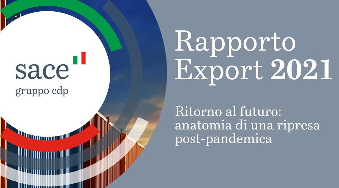 Ritorno al Futuro per l’Export Made in Italy: il Rapporto 2021 di SACE